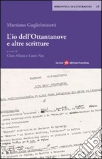 L'Io dell'ottantanove a altre scritture libro di Guglielminetti Marziano; Allasia C. (cur.); Nay L. (cur.)