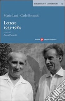 Lettere 1933-1984 libro di Luzi Mario; Betocchi Carlo; Panicali A. (cur.)