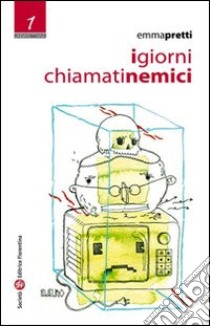 I Giorni chiamati nemici libro di Pretti Emma