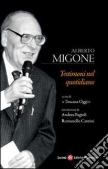 Testimoni nel quotidiano libro di Migone Alberto