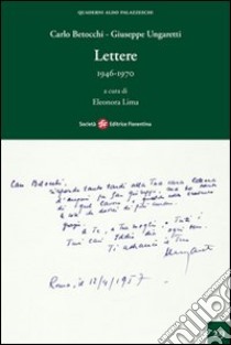 Lettere 1946-1970 libro di Betocchi Carlo; Ungaretti Giuseppe; Lima E. (cur.)