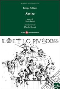 Satire libro di Soldani Iacopo; Dardi S. (cur.)