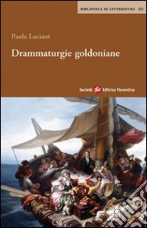 Drammaturgie goldoniane libro di Luciani Paola