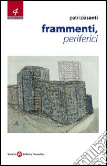 Frammenti, periferici libro di Santi Patrizia