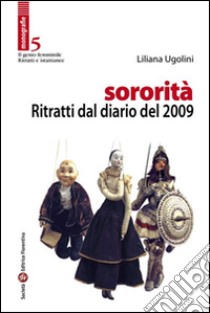 Sororità. Ritratti dal diario del 2009 libro di Ugolini Liliana