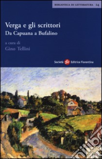 Verga e gli scrittori. Da Capuana a Bufalino libro di Tellini G. (cur.)