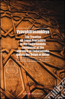 Vyavaharasaukhya. The treatise on legal procedure in the Todarananda composed at the instance of Todaramalla during the reign of Akbar libro di Rocher L. (cur.)