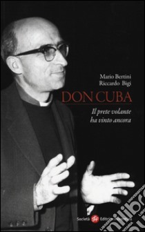 Don Cuba. Il prete volante ha vinto ancora libro di Bertini Mario; Bigi Riccardo