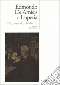 Edmondo De Amicis a Imperia. Catalogo dell'archivio libro di Divano D. (cur.)