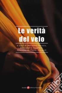 Le verità del velo libro di Ferrara M. (cur.); Saggioro A. (cur.); Viscardi G. P. (cur.)