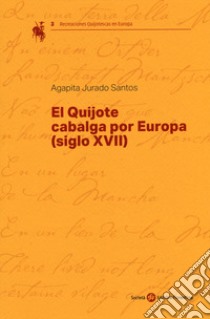 El Quijote cabalga por Europa (siglo XVII) libro di Jurado Santos Agapita