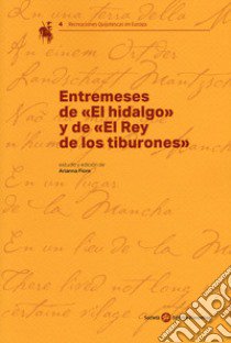 Entremeses de «El hidalgo» y de «El rey de los tiburones» libro di Fiore A. (cur.)