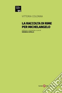 La raccolta di rime per Michelangelo libro di Colonna Vittoria; Copello V. (cur.)