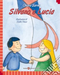 Silvano e Lucia. Ediz. italiana e inglese libro di Sarno Chiara