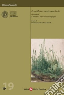 Fructibus construere folia. Omaggio a Vittoria Perrone Compagni libro di Garelli G. (cur.); Rodolfi A. (cur.)