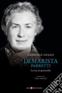 Demarista Parretti. La vita, la spiritualità libro di Tavazzi Mariadele