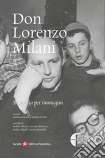 Don Lorenzo Milani. Biografia per immagini libro di Cecconi A. (cur.); Zecchi S. (cur.)