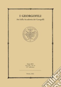 I Georgofili. Atti della Accademia dei Georgofili (2021). Ediz. integrale libro