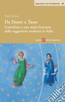 Da Dante a Tasso. Contributo a una storia letteraria della soggettività moderna in Italia libro di Geyer Paul