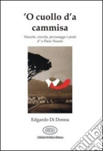 O cuollo d'a cammisa libro di Di Donna Edgardo