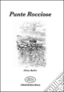 Punte rocciose libro di Bulliri Efisia