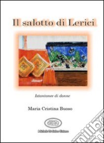 Il salotto di Lerici libro di Buoso M. Cristina