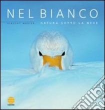 Nel Bianco. Natura sotto la neve libro