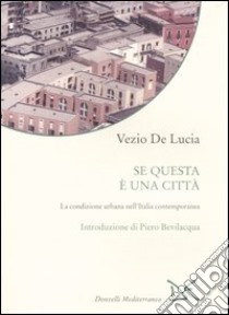 Se questa è una città. La condizione urbana nell'Italia contemporanea libro di De Lucia Vezio