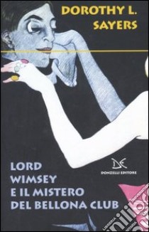 Lord Wimsey e il mistero del Bellona club libro di Sayers Dorothy Leigh