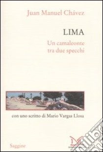 Lima. Un camaleonte tra due specchi libro di Chávez Juan M.