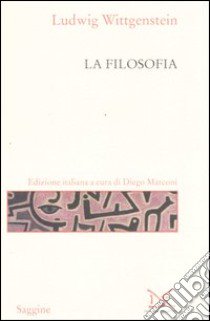 La filosofia. Testo tedesco a fronte libro di Wittgenstein Ludwig; Marconi D. (cur.)