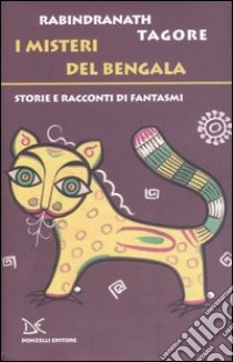 I misteri del Bengala. Storie e racconti di famtasmi libro di Tagore Rabindranath