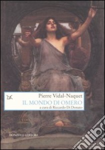 Il mondo di Omero libro di Vidal-Naquet Pierre; Di Donato R. (cur.)