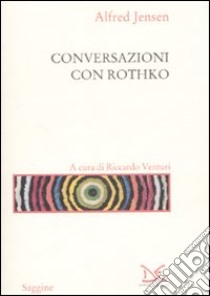 Conversazioni con Rothko libro di Jensen Alfred; Venturi R. (cur.)