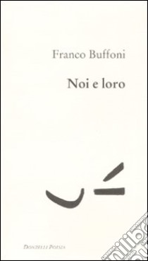 Noi e loro libro di Buffoni Franco