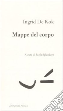 Mappe del corpo libro di De Kok Ingrid; Splendore P. (cur.)