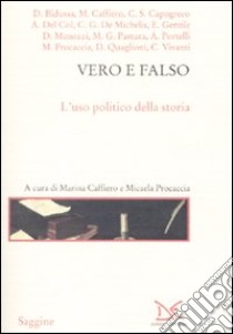 Vero e falso. L'uso politico della storia libro di Caffiero M. (cur.); Procaccia M. (cur.)