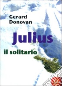 Julius il solitario libro di Donovan Gerard