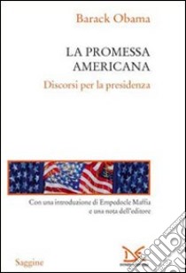 La promessa americana. Discorsi per la presidenza libro di Obama Barack