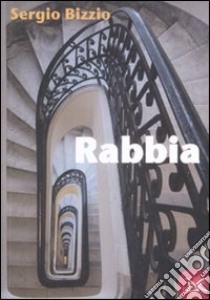 Rabbia libro di Bizzio Sergio