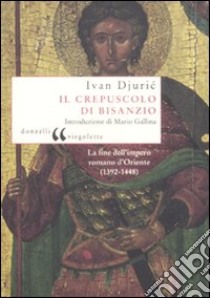 Il Crepuscolo di Bisanzio libro di Djuric Ivan