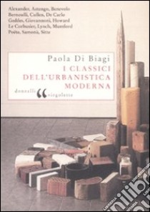 I Classici dell'urbanistica moderna libro di Di Biagi P. (cur.)