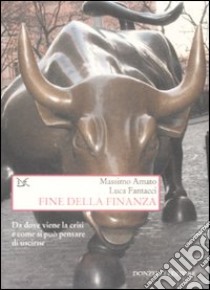 Fine della finanza libro di Amato Massimo; Fantacci Luca