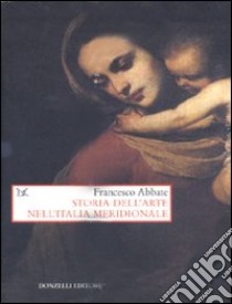 Storia dell'arte nell'Italia meridionale. Cofanetto libro di Abbate Francesco