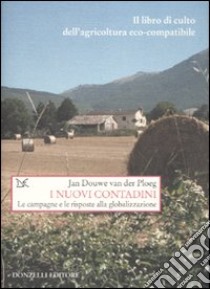 I nuovi contadini. Agricoltura sostenibile e globalizzazione libro di Van der Ploeg Jan Douwe