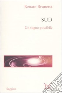 Sud. Un sogno possibile libro di Brunetta Renato