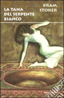 La Tana del serpente bianco libro di Stoker Bram