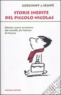 Storie inedite del piccolo Nicolas libro di Sempé Jean-Jacques; Goscinny René