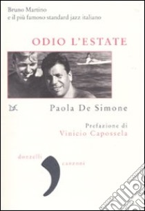 Odio l'estate. Bruno Martino e il più damoso standard jazz italiano libro di De Simone Paola