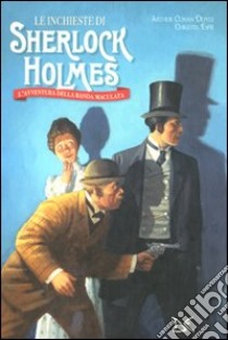 Le inchieste di Sherlock Holmes. L'avventura della banda maculata. Ediz. illustrata libro di Doyle Arthur Conan; Espié Christel